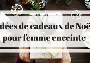 Cadeau de noel pour ma femme enceinte