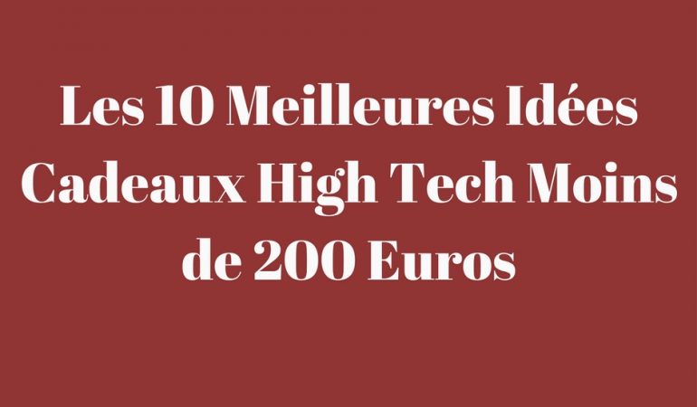 Idée cadeau noel 200 euros
