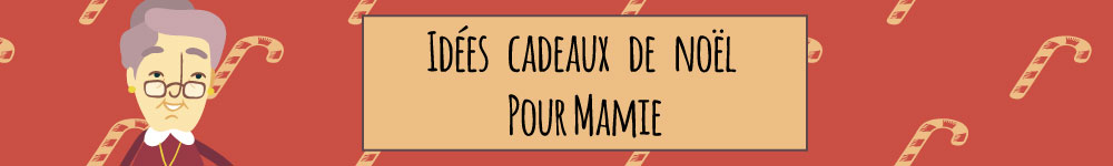 Idée de cadeau de noel pour sa mamie